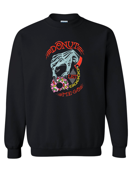 DONUT LET ME GO CREWNECK