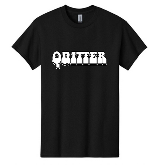 QUITTER T-SHIRT